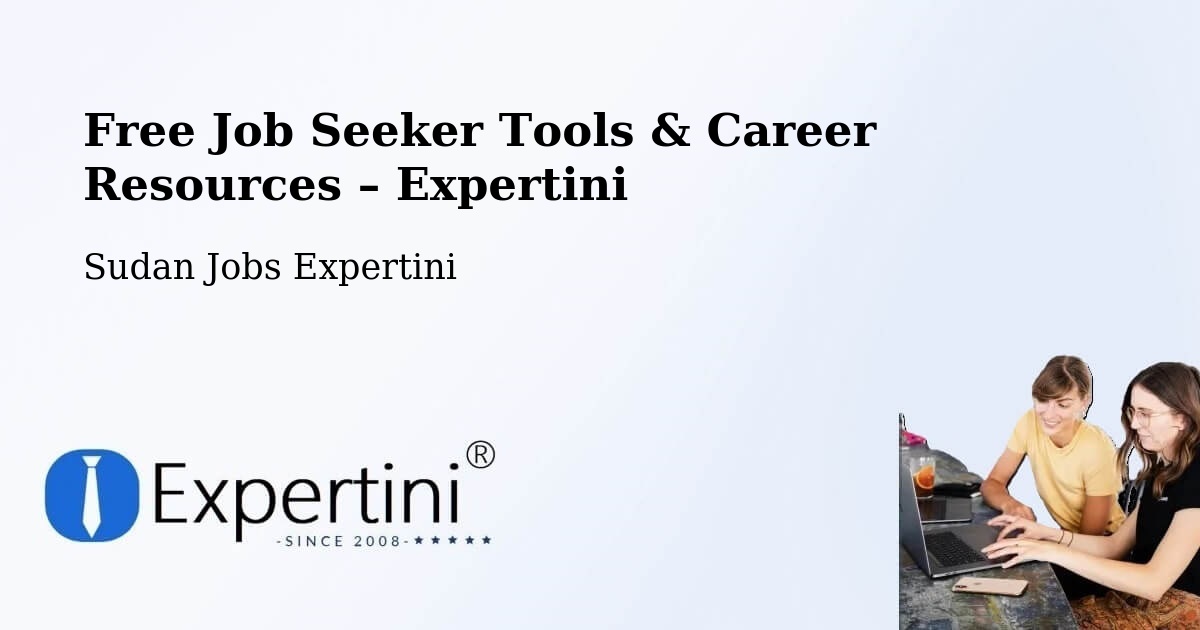 Free Job Seeker Tools & Career Resources – Atbara - Atbara, Sudan Jobs Expertini