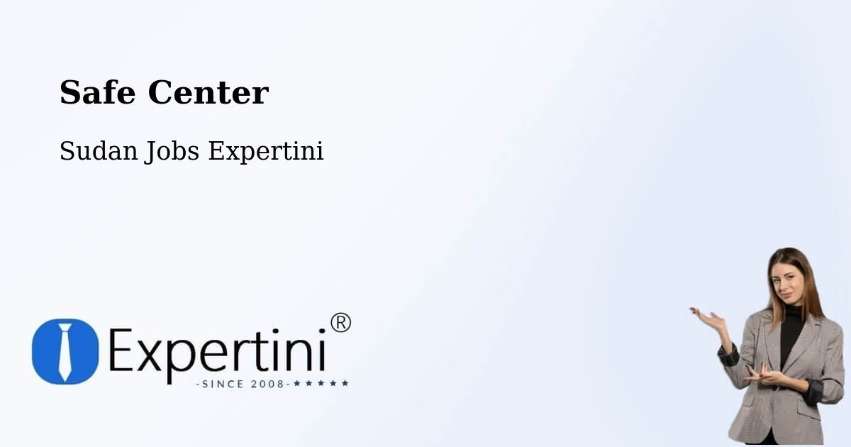Safety Center – Atbara - Sudan Jobs Expertini